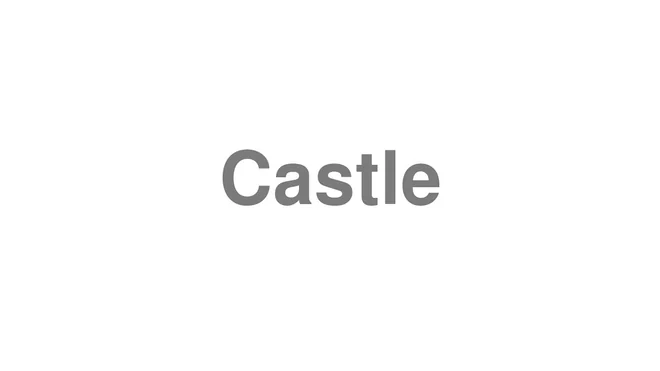 How to Pronounce Castle