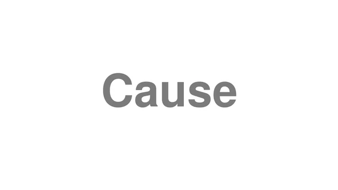 How to Pronounce Cause