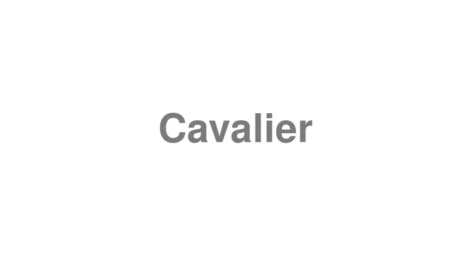 How to Pronounce Cavalier