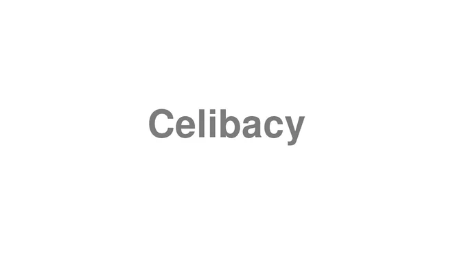 How to Pronounce Celibacy