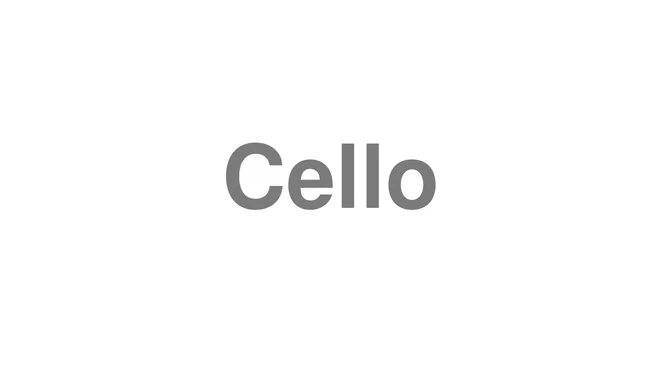 How to Pronounce Cello