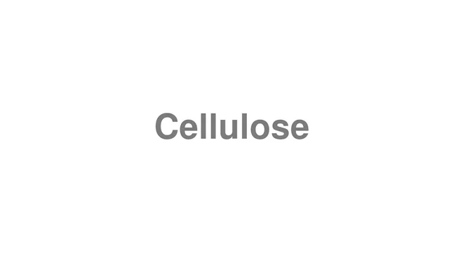 How to Pronounce Cellulose
