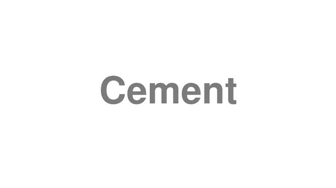 How to Pronounce Cement