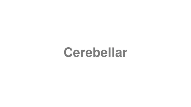 How to Pronounce Cerebellar