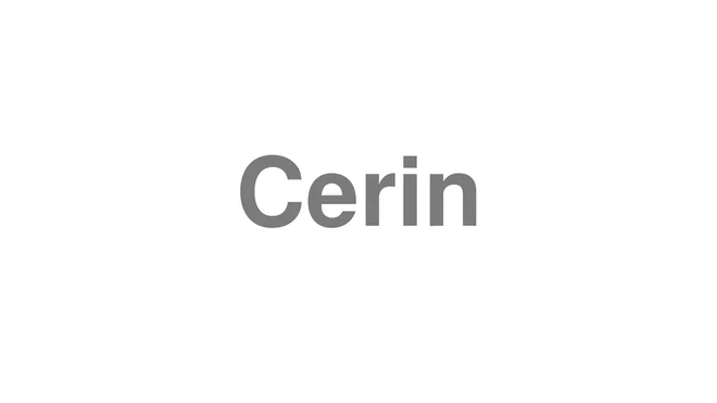 How to Pronounce Cerin
