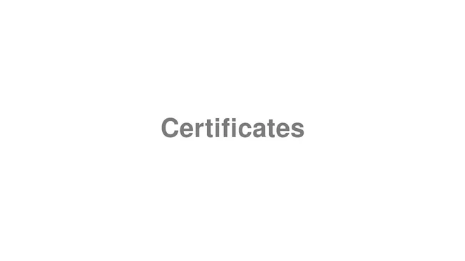 How to Pronounce Certificates