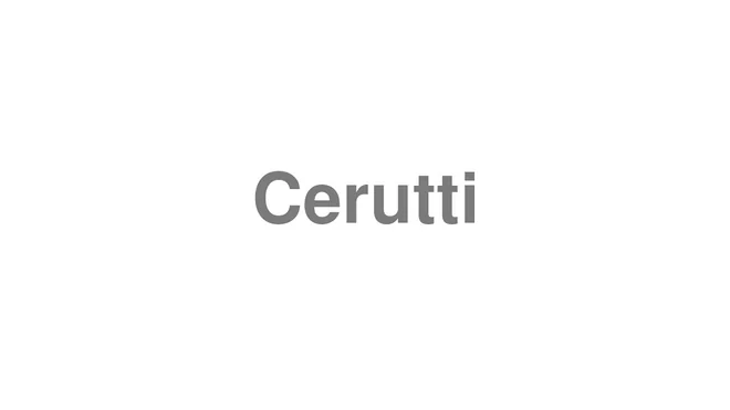 How to Pronounce Cerutti