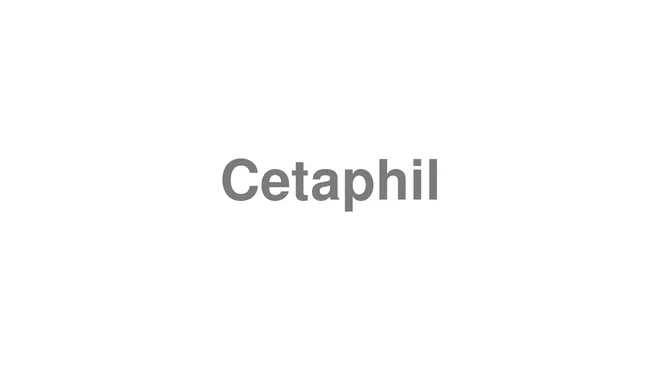 How to Pronounce Cetaphil