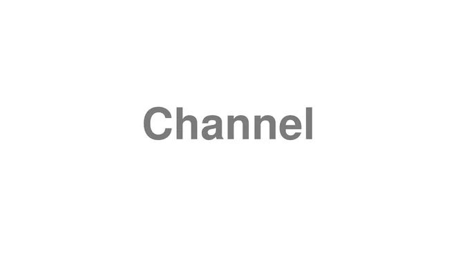 How to Pronounce Channel
