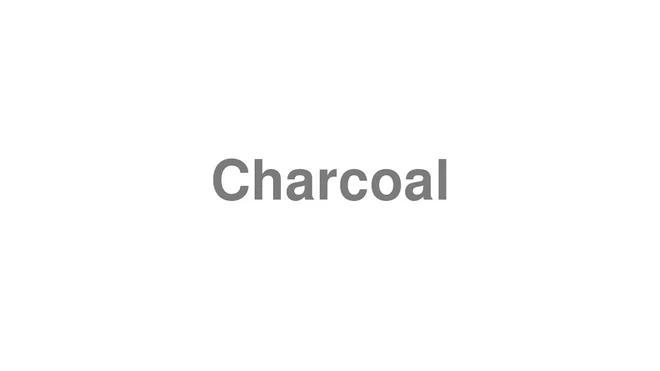 How to Pronounce Charcoal