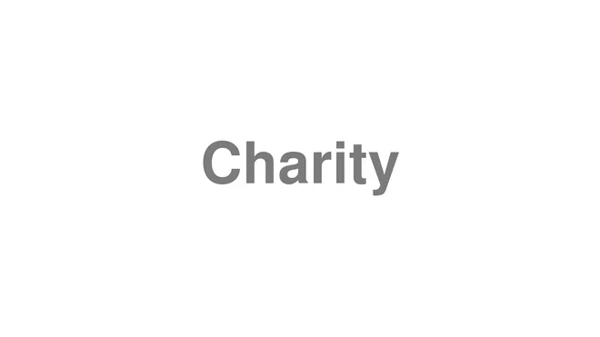 How to Pronounce Charity