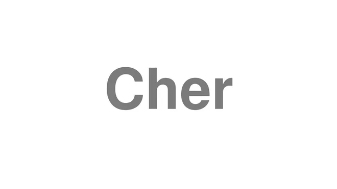 How to Pronounce Cher