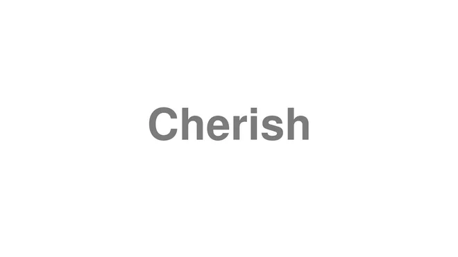 How to Pronounce Cherish