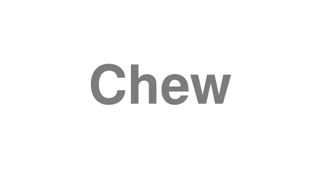 How to Pronounce Chew