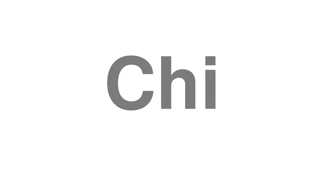 How to Pronounce Chi
