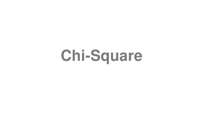 How to Pronounce Chi-Square