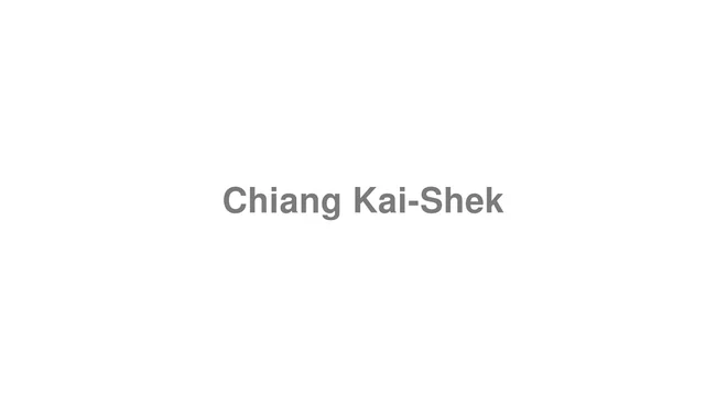 How to Pronounce Chiang Kai-Shek