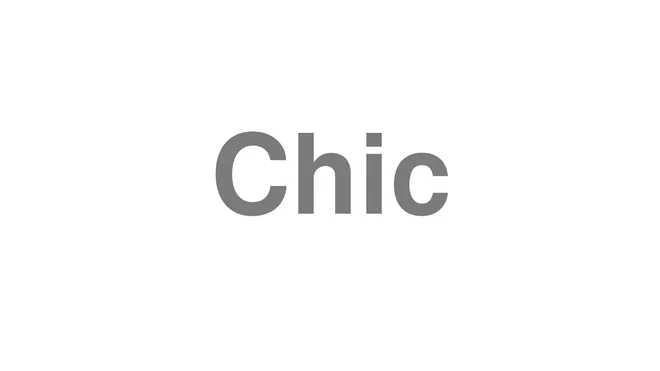 How to Pronounce Chic