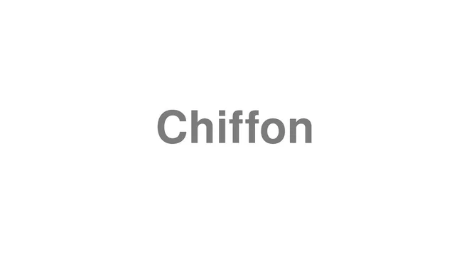 How to Pronounce Chiffon