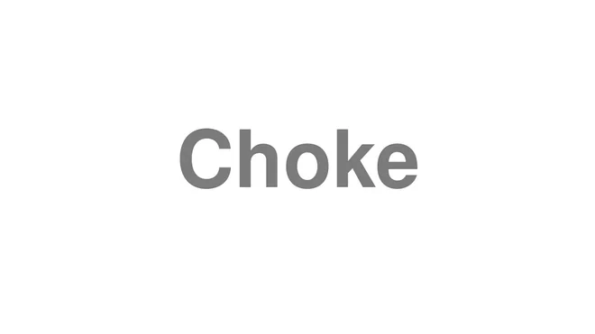 How to Pronounce Choke