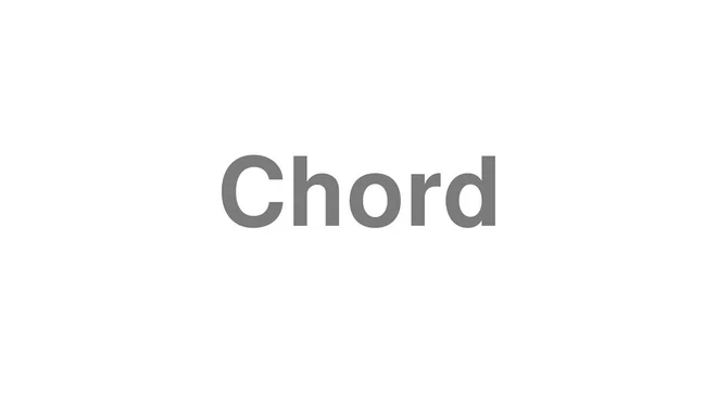 How to Pronounce Chord
