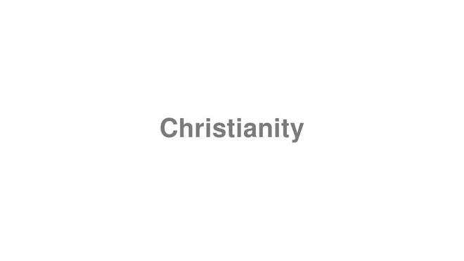How to Pronounce Christianity
