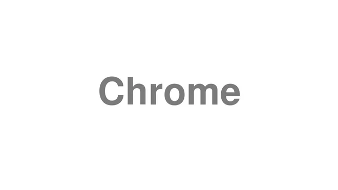 How to Pronounce Chrome