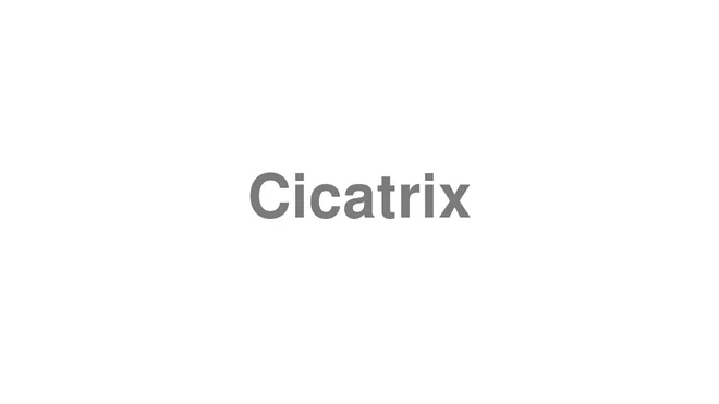 How to Pronounce Cicatrix
