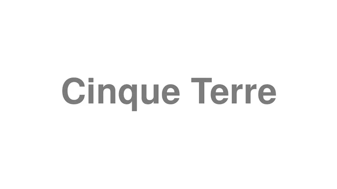 How to Pronounce Cinque Terre