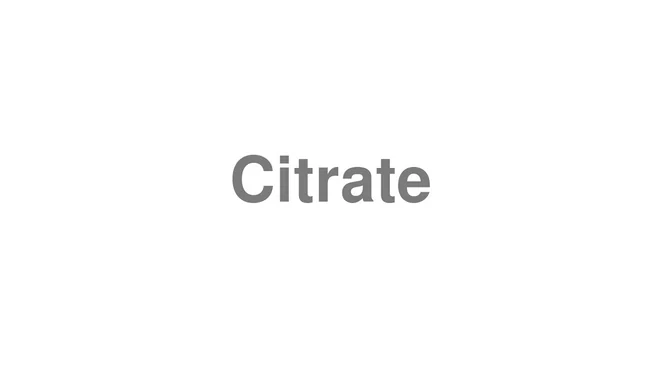 How to Pronounce Citrate