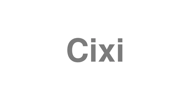 How to Pronounce Cixi