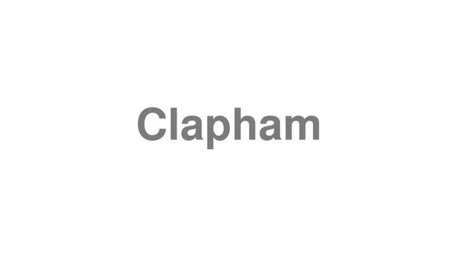 How to Pronounce Clapham
