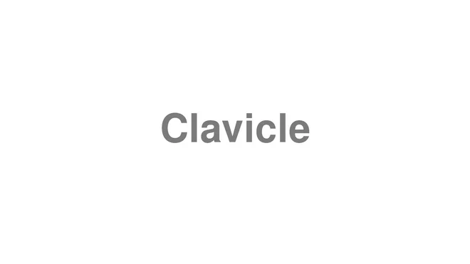 How to Pronounce Clavicle