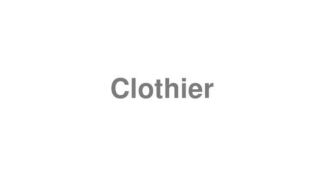 How to Pronounce Clothier