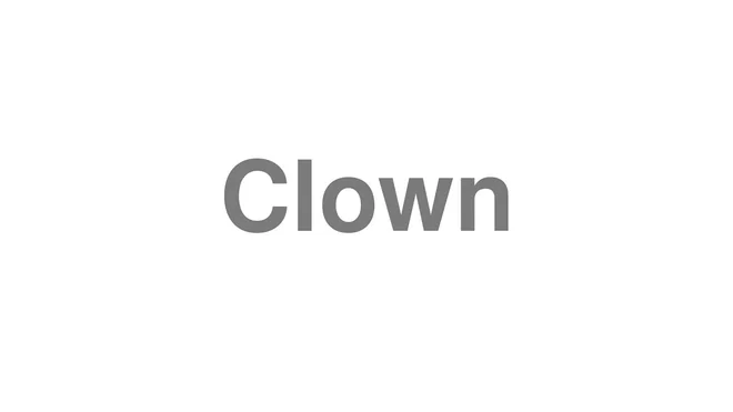 How to Pronounce Clown