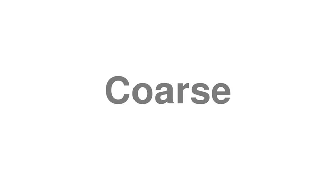 How to Pronounce Coarse