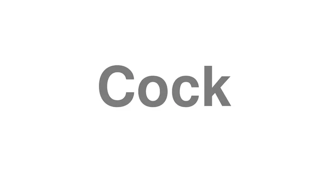 How to Pronounce Cock