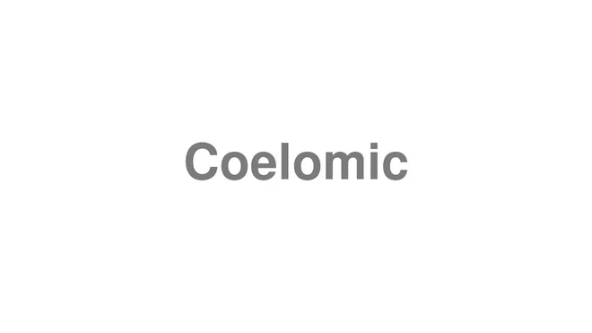 How to Pronounce Coelomic