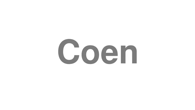 How to Pronounce Coen