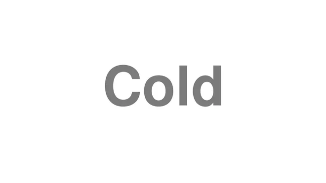 How to Pronounce Cold