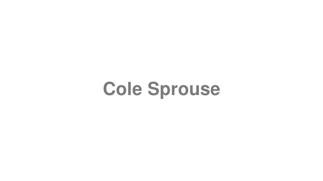 How to Pronounce Cole Sprouse