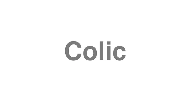 How to Pronounce Colic