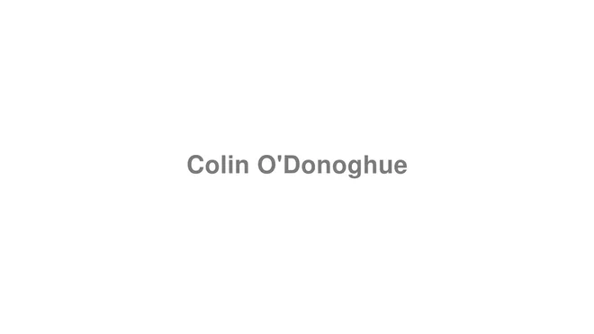 How to Pronounce Colin O'Donoghue
