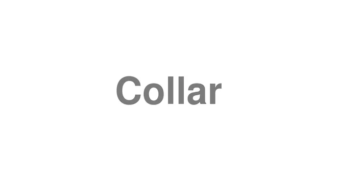 How to Pronounce Collar