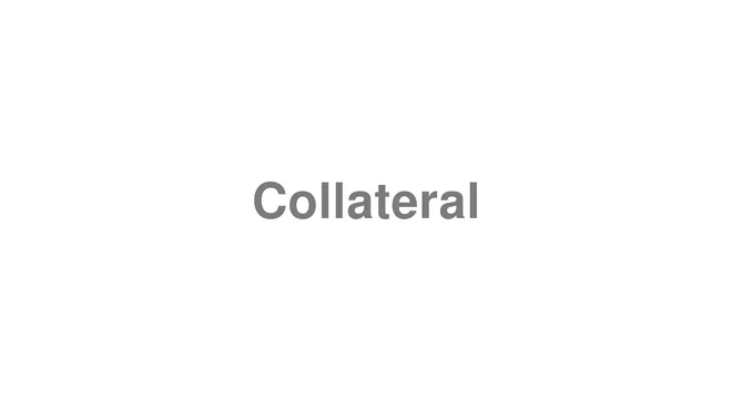 How to Pronounce Collateral