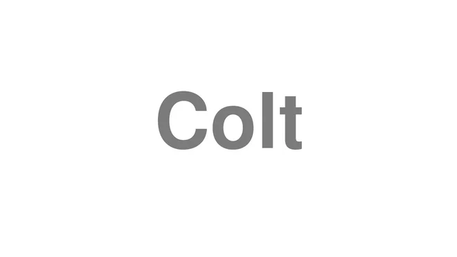 How to Pronounce Colt