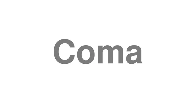 How to Pronounce Coma
