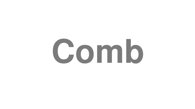 How to Pronounce Comb