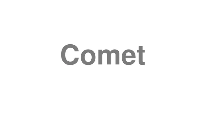 How to Pronounce Comet