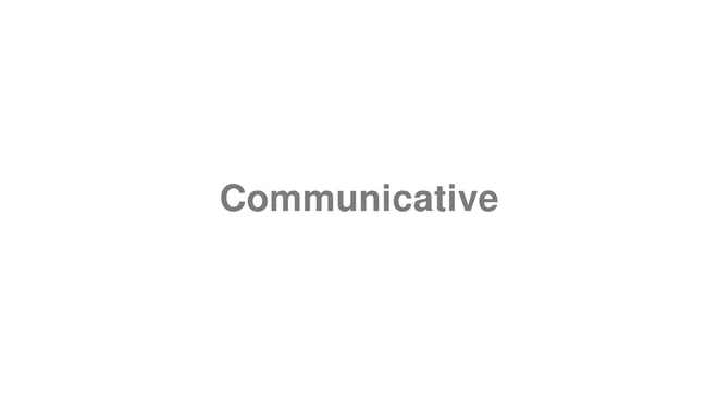 How to Pronounce Communicative
